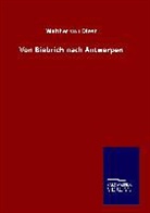 Walther Von Diest - Von Biebrich nach Antwerpen