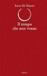 Enzo Di Mauro - Il tempo che non venne