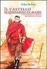 Erika De Pieri - Il castello scomparso in mare. L'incredibile storia di Ippolito Nievo