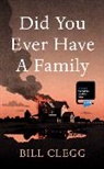 Bill Clegg - Did You Ever Have a Family?