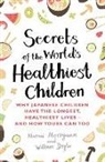 William Doyle, Naomi Moriyama - Secrets of the World's Healthiest Children