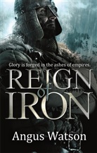 Angus Watson, Watson Angus - Reign of Iron