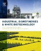 Rainer Hofer, Christian Larroche, Ashok Pandey, Ashok (Distinguished Scientist Pandey, Ashok H Fer Pandey, Ashok Hofer Pandey... - Industrial Biorefineries and White Biotechnology