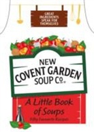 New Covent Garden Food Company, New Covent Garden Soup Company - A Little Book of Soups