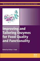 Rickey Yada, Rickey Yada, Rickey Y. Yada - Improving and Tailoring Enzymes for Food Quality and Functionality