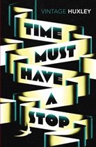 Aldous Huxley - Time Must Have a Stop