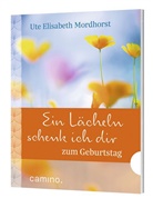 Ute E. Mordhorst, Ute Elisabeth Mordhorst - Ein Lächeln schenk ich dir zum Geburtstag