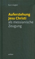 Kurt Anglet - Auferstehung Jesu Christi als messianische Zeugung