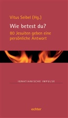 Vitu Seibel, Vitus Seibel - Wie betest du?