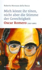 Roberto Morozzo della Rocca, Andrea Riccardi, Barbara Häußler - Mich könnt ihr töten, aber nicht die Stimme der Gerechtigkeit - Oscar Romero