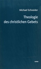 Michael Schneider, Michael (Prof. Dr.) Schneider - Theologie des christlichen Gebets