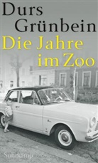 Durs Grünbein - Die Jahre im Zoo