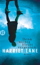 Harriet Lane - Denn nichts bleibt vergessen