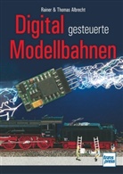 Rainer Albrecht, Rainer & Thomas Albrecht, Thomas Albrecht, Marc Dahlbeck, Rainer Albrecht - Digital gesteuerte Modellbahnen