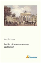 Karl Gutzkow - Berlin - Panorama einer Weltstadt