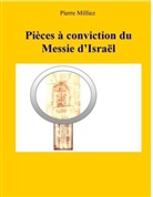 Pierre Milliez - Pièces à conviction du Messie d'Israël
