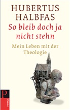 Hubertus Halbfas - So bleib doch ja nicht stehn