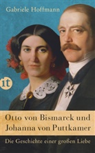 Gabriele Hoffmann - Otto von Bismarck und Johanna von Puttkamer