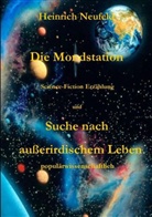 Heinrich Neufeld - Die Mondstation. Suche nach außerirdischem Leben
