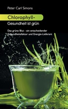 Peter Carl Simons - Chlorophyll - Gesundheit ist grün