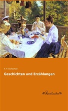 A P Tschechow, A. P. Tschechow, Anton Tschechow, Anton Pawlowitsch Tschechow - Geschichten und Erzählungen