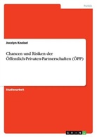 Jocelyn Kneisel - Chancen und Risiken der Öffentlich-Privaten-Partnerschaften (ÖPP)