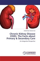 Shahid Nazir Muhammad - Chronic Kidney Disease (CKD)- The Facts about Primary & Secondary Care