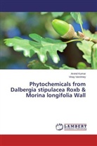 Arvin Kumar, Arvind Kumar, Vinay Varshney - Phytochemicals from Dalbergia stipulacea Roxb & Morina longifolia Wall