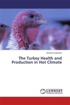 Ahmed El-Dahshan - The Turkey Health and Production in Hot Climate
