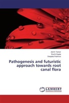Ruch Gupta, Ruchi Gupta, Deepika Parimoo, Anil Tomer, Anil K Tomer - Pathogenesis and futuristic approach towards root canal flora