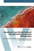 Izabela Maria B¿aszczyk, Izabela Maria Blaszczyk - Ausdruck von (In)definitheit bei polnisch-deutschen Bilingualen