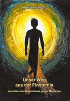 Peter Zimmermann - Unser Weg aus der Finsternis