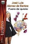 José Luis Alonso De Santos - Fuera de quicio