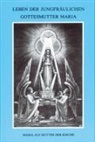 Maria von Agreda, Maria von Agreda, Albert Drexel - Leben der jungfräulichen Gottesmutter Maria. Geheimnisvolle Stadt Gottes / Leben der jungfräulichen Gottesmutter Maria