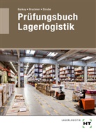 Norber Barkey, Norbert Barkey, Andr Bruckner, AndrÃ© Bruckner, André Bruckner, JÃ¶rg Strube... - Prüfungsbuch Lagerlogistik