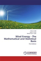 Aya A Al-Ani, Ayad A Al-Ani, Fira A Hadi, Firas A Hadi, Mohammed A Salih, Ayad A. Al-Ani... - Wind Energy - The Mathematical and Statistical Basis