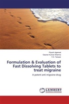 Piyus Agarwal, Piyush Agarwal, Gaurav Kuma Sharma, Gaurav Kumar Sharma, Y S Tanwar, Y. S. Tanwar... - Formulation & Evaluation of Fast Dissolving Tablets to treat migraine