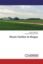 Gopinath Balasubramanian, Karthi Rajendran, Karthik Rajendran - Waste Textiles to Biogas