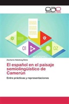Zacharie Hatolong Boho - El español en el paisaje semiolingüístico de Camerún