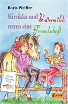 Boris Pfeiffer - Kirsikka und Buttermilch retten eine Freundschaft