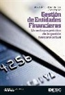 Gestión de entidades financieras : un enfoque práctico de la gestión bancaria actual