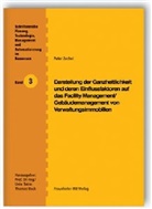 Peter Zechel, Thomas Bock - Darstellung der Ganzheitlichkeit und deren Einflussfaktoren auf das Facility Management / Gebäudemanagement von Verwaltungsimmobilien