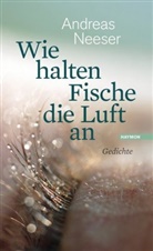 Andreas Neeser - Wie halten Fische die Luft an
