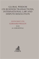Christian Cascante, Andrea Spahlinger, Andreas Spahlinger, Stephan Wilske - Global Wisdom on Business Transactions, International Law and Dispute Resolution