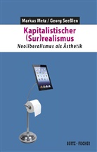 Markus Metz, Geor Seesslen, Georg Seeßlen - Kapitalistischer (Sur)realismus