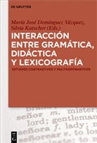 Maria J. Dominguez Vazquez, María José Domínguez Vázquez, Marí José Domínguez Vázquez, María José Domínguez Vázquez, Kutscher, Kutscher... - Interacción entre gramática, didáctica y lexicografía