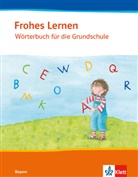 Beat Eckert-Kalthoff, Beate Eckert-Kalthoff, Karl-Heinz Klaas - Frohes Lernen Wörterbuch. Ausgabe Bayern