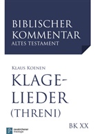 Klaus Koenen, Klaus Koenen - Biblischer Kommentar Altes Testament - 20: Klagelieder (Threni) (Neubearbeitung)