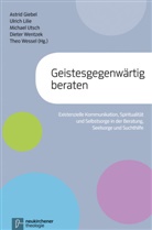 Astrid Giebel, Astrid Herausgegeben von Giebel, Ulric Lilie, Ulrich Lilie, u, Michael Utsch... - Geistesgegenwärtig beraten
