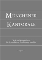 Bernwar Beyerle, Marku Eham, Gerald u a Fischer, Abteilun Kirchenmusik im Ordinariat des E - Münchener Kantorale - Bd.1: Münchener Kantorale: Lesejahr A, Werkbuch